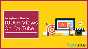 The Beginner’s Guide To Get 1000+ Views On YouTube