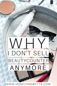 Why I Don’t Sell Beautycounter Anymore