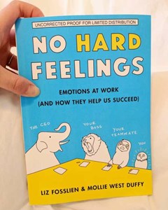 Coping in the Modern Workplace: Takeaways from Liz Fosslien’s & Mollie West Duffy’s No Hard Feelings