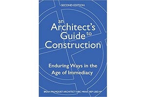 Book Review – An Architect’s Guide to Construction: Enduring Ways in the Age of Immediacy