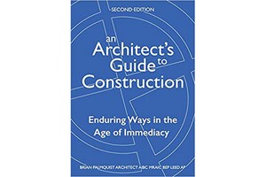 Book Review –  An Architect’s Guide to Construction: Enduring Ways in the Age of Immediacy