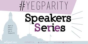 #YEGparity Speaker Series