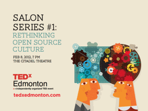 TEDxEdmonton Salon Series: Rethinking Open Source Culture